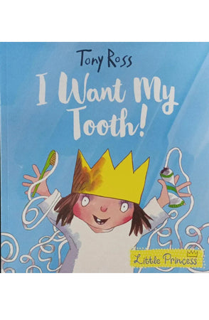 Book - I Want My Tooth (Little Princess)