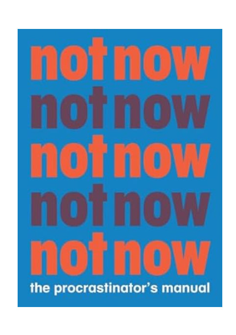 Book Not Now The Procrastinator’s Manual