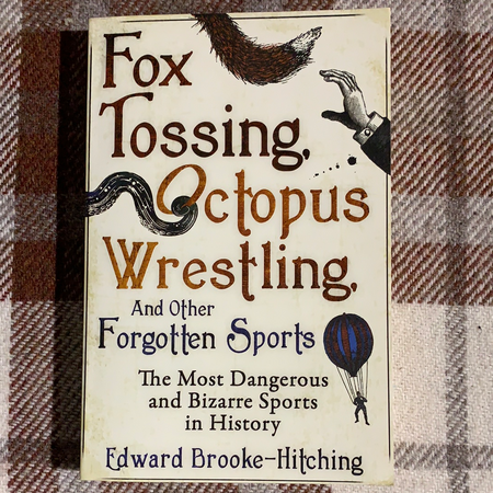 Book - Fox Tossing, Octopus Wrestling and Other Forgotten Sports - New Lanark Spinning Company